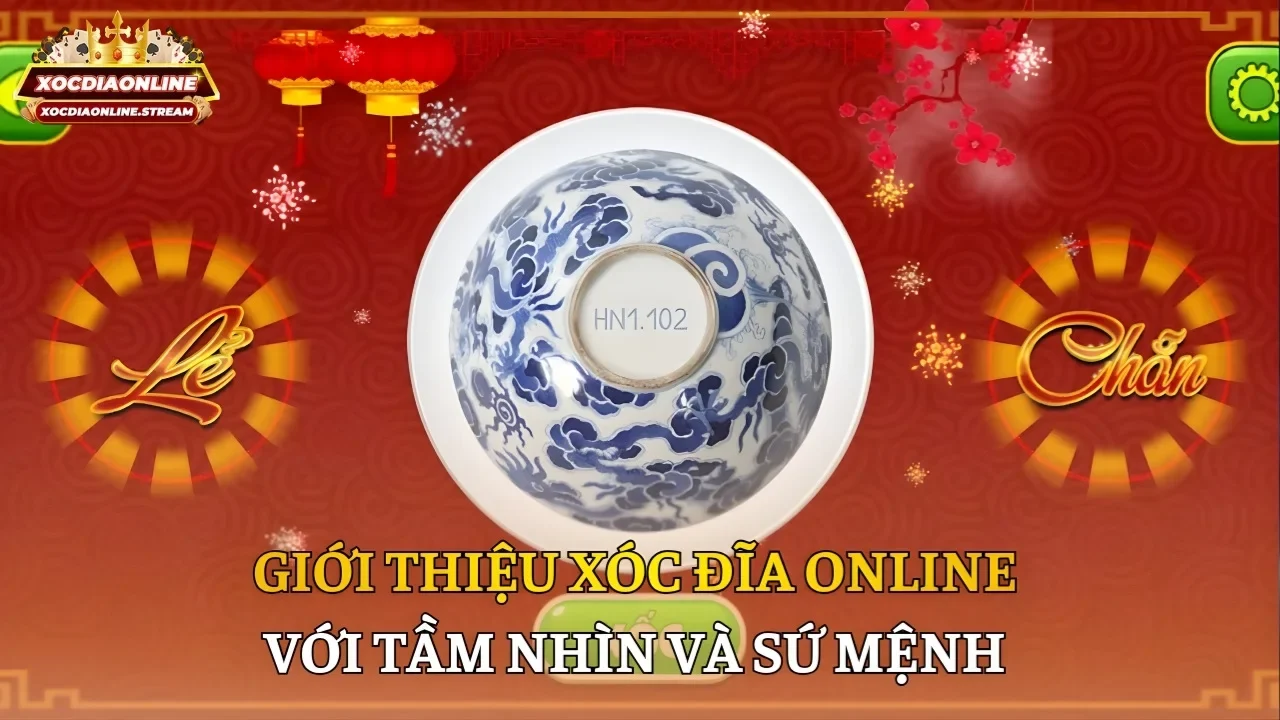 Giới thiệu Xóc đĩa Online với tầm nhìn và sứ mệnh